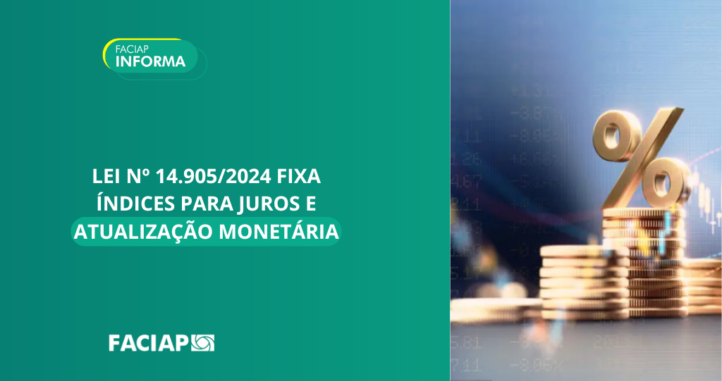 LEI nº 14.905/2024 FIXA ÍNDICES PARA JUROS E ATUALIZAÇÃO MONETÁRIA